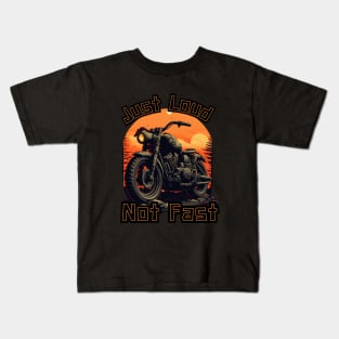 JUST LOUD NOT FAST Kids T-Shirt